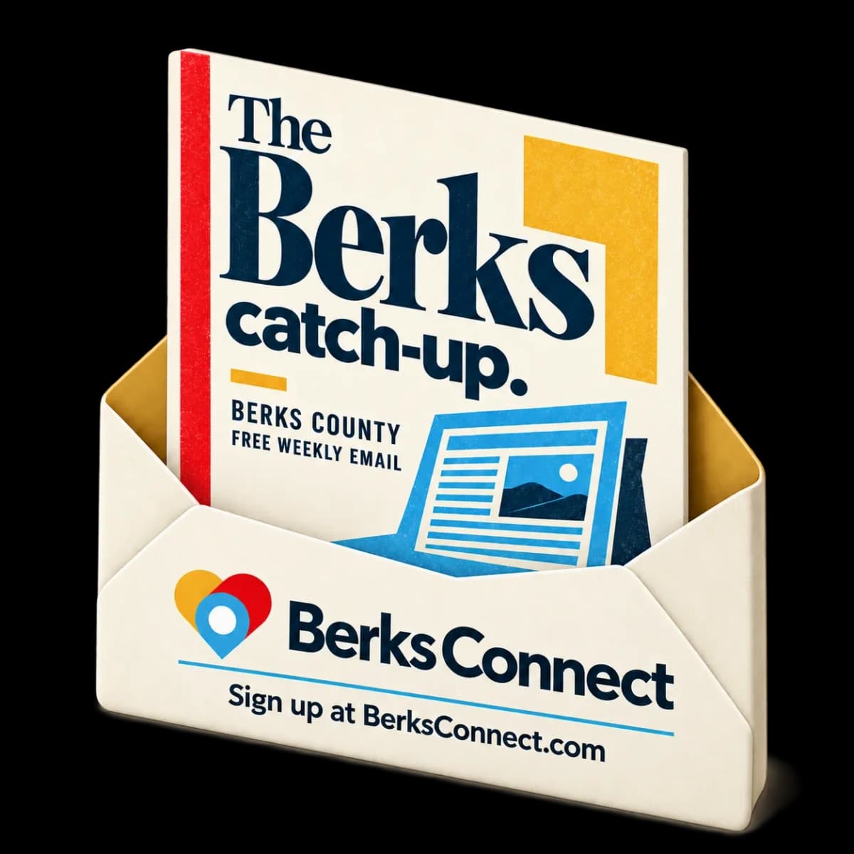 The Berks Catch-Up, the free weekly email, in an open envelope