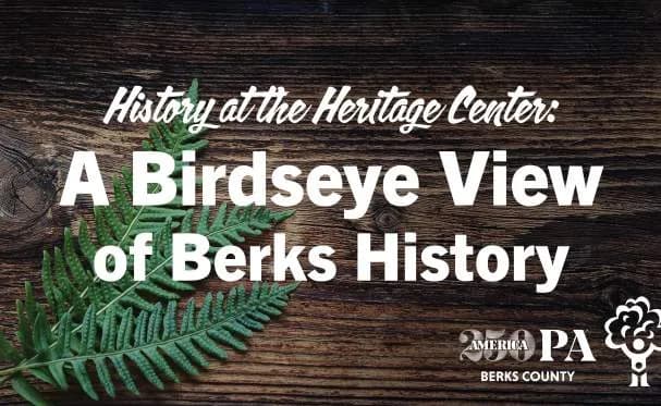 History: A Birdseye View of Berks History