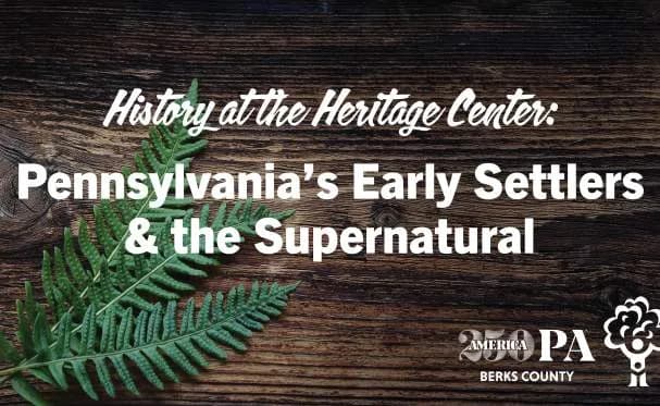 Pennsylvania’s Early Settlers & the Supernatural
